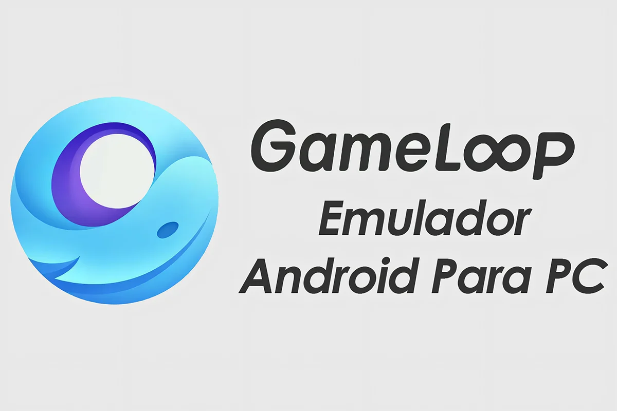 GameLoop Emulador Android para PC