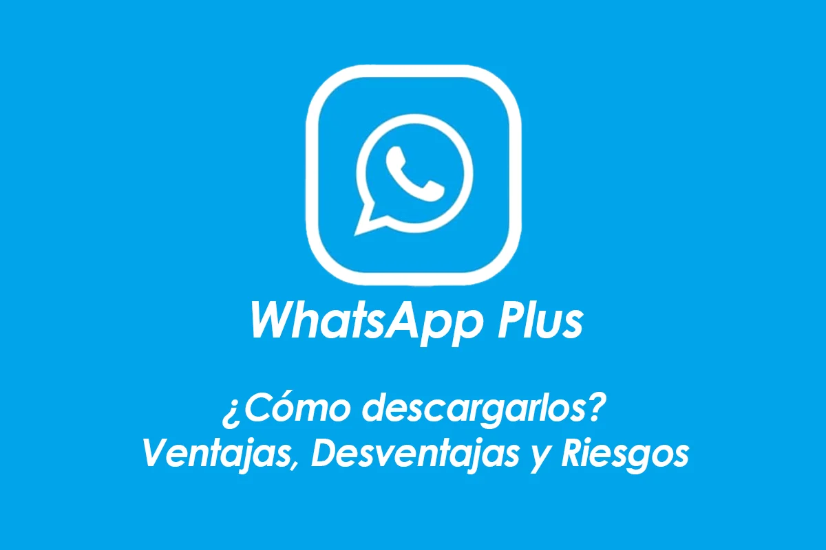 Whatsapp Plus: Guía detallada y Como descargarlo de forma segura
